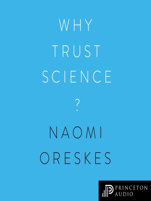 Title details for Why Trust Science? by Naomi Oreskes - Available